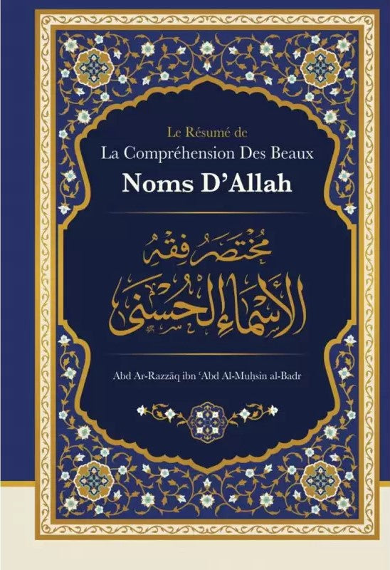 Le Résumé de La Compréhension Des Beaux Noms D'Allah - Abd Ar-Razzâq Abd Al-Muhsin al-Badr - Editions Ibn Badis